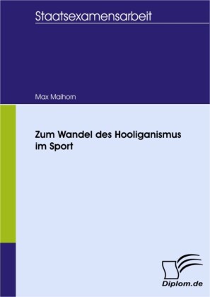 Zum Wandel des Hooliganismus im Sport