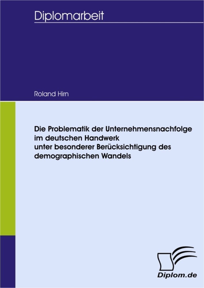Die Problematik der Unternehmensnachfolge im deutschen Handwerk unter besonderer Berücksichtigung des demographischen Wandels main product photo