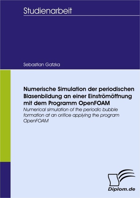 Numerische Simulation der periodischen Blasenbildung an einer Einströmöffnung mit dem Programm OpenFOAM main product photo