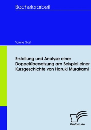 Erstellung und Analyse einer Doppelübersetzung am Beispiel einer Kurzgeschichte von Haruki Murakami
