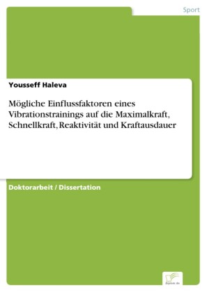 Mögliche Einflussfaktoren eines Vibrationstrainings auf die Maximalkraft, Schnellkraft, Reaktivität und Kraftausdauer
