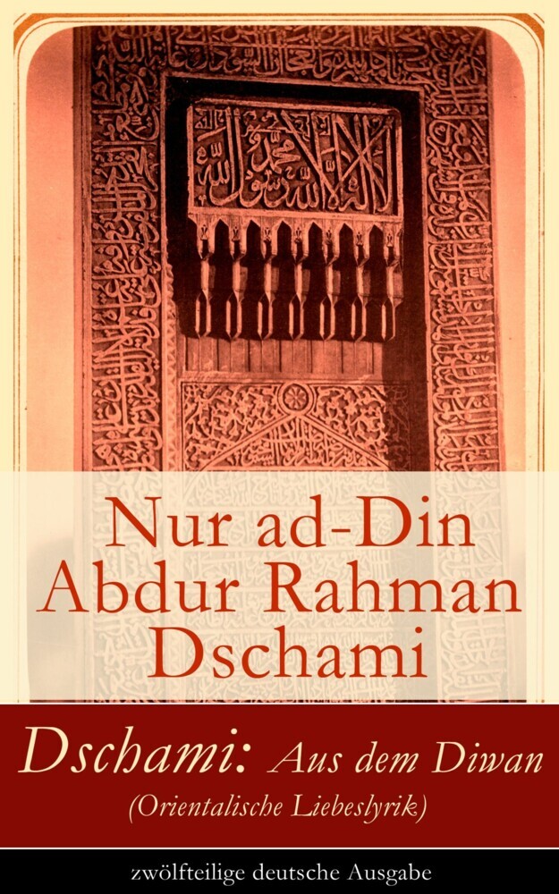 Dschami: Aus dem Diwan (Orientalische Liebeslyrik) - zwölfteilige deutsche Ausgabe main product photo