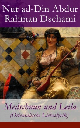 Medschnun und Leila (Orientalische Liebeslyrik)