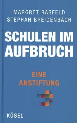 Schulen im Aufbruch - Eine Anstiftung