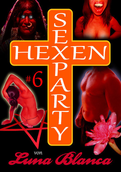 Hexen Sexparty 6: Walpurgisnacht, die Geilheit lacht! main product photo