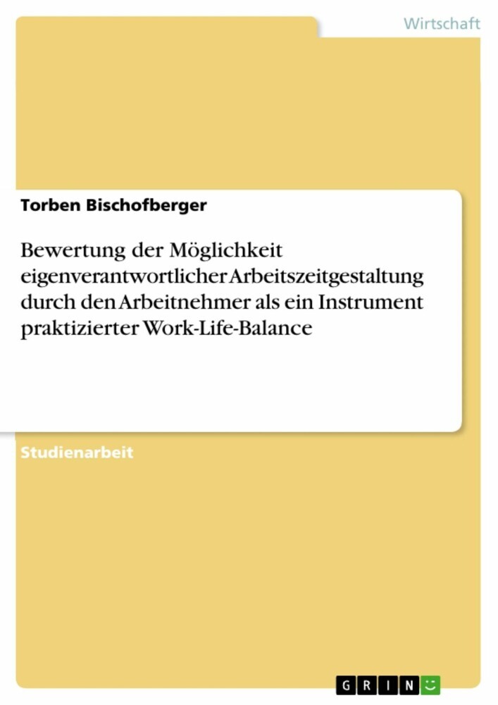Bewertung der Möglichkeit eigenverantwortlicher Arbeitszeitgestaltung durch den Arbeitnehmer als ein Instrument praktizierter Work-Life-Balance main product photo