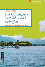 Der Chiemgau - weiß-blau und weltoffen