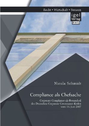 Compliance als Chefsache: Corporate Compliance als Bestandteil des Deutschen Corporate Governance Kodex vom 14. Juni 2007 main product photo