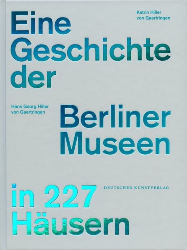 Eine Geschichte der Berliner Museen in 227 Häusern main product photo