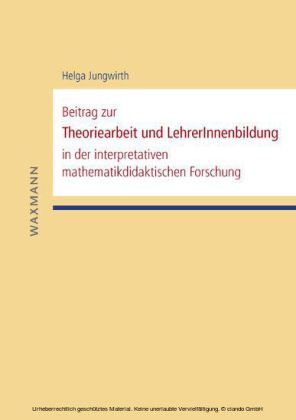 Beitrag zur Theoriearbeit und LehrerInnenbildung in der interpretativen mathematikdidaktischen Forschung
