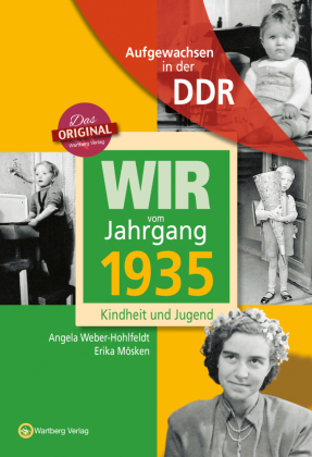 Aufgewachsen in der DDR - Wir vom Jahrgang 1935 - Kindheit und Jugend