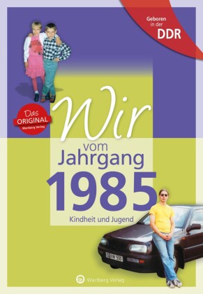 Geboren in der DDR - Wir vom Jahrgang 1985 - Kindheit und Jugend
