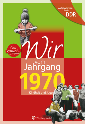 Aufgewachsen in der DDR - Wir vom Jahrgang 1970 - Kindheit und Jugend
