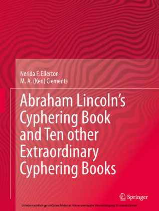 Abraham Lincoln's Cyphering Book and Ten other Extraordinary Cyphering Books