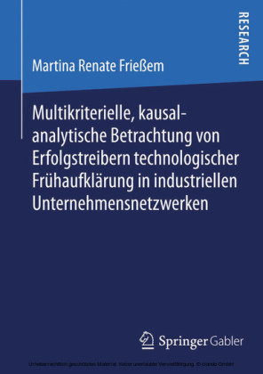 Multikriterielle, kausalanalytische Betrachtung von Erfolgstreibern technologischer Frühaufklärung in industriellen Unternehmensnetzwerken