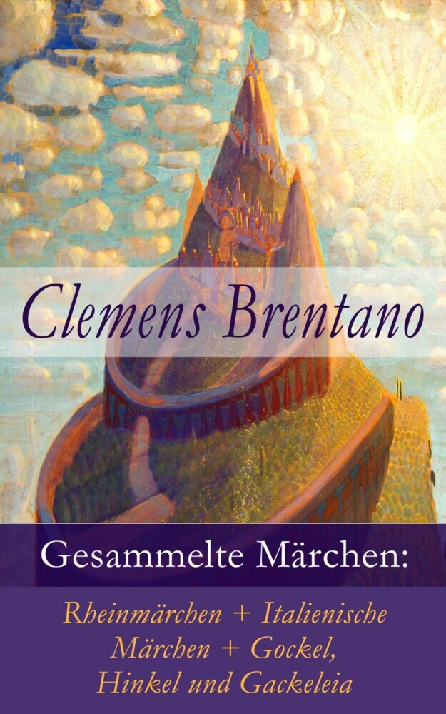 Gesammelte Märchen: Rheinmärchen + Italienische Märchen + Gockel, Hinkel und Gackeleia main product photo