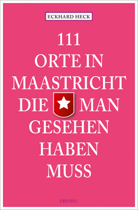 111 Orte in Maastricht, die man gesehen haben muss