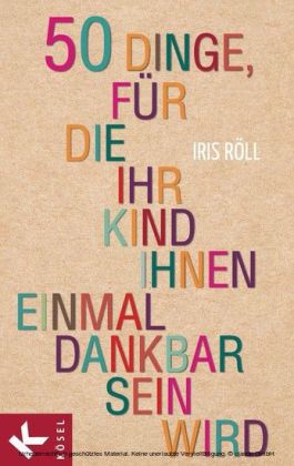 50 Dinge, für die Ihr Kind Ihnen einmal dankbar sein wird