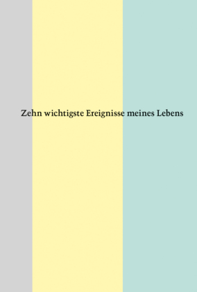 Zehn wichtigste Ereignisse meines Lebens