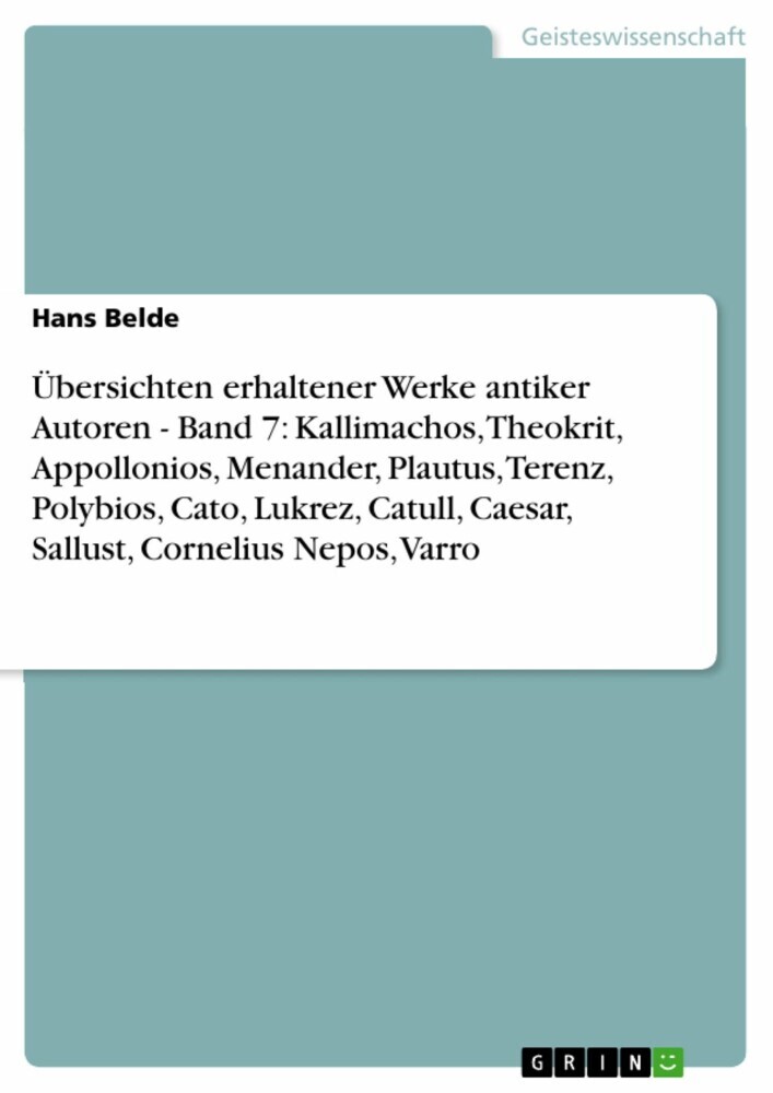 Übersichten erhaltener Werke antiker Autoren - Band 7: Kallimachos, Theokrit, Appollonios, Menander, Plautus, Terenz, Polybios, Cato, Lukrez, Catull, Caesar, Sallust, Cornelius Nepos, Varro main product photo