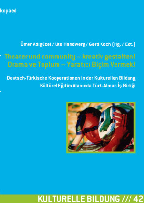 Theater und community - kreativ gestalten! Drama ve Toplum - Yaratic Biçim Vermek!