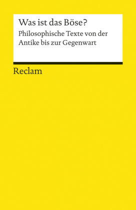 Was ist das Böse?. Philosophische Texte von der Antike bis zur Gegenwart