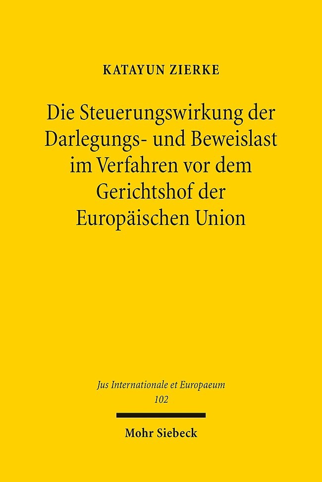Die Steuerungswirkung der Darlegungs- und Beweislast im Verfahren vor dem Gerichtshof der Europäischen Union main product photo
