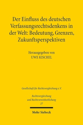 Der Einfluss des deutschen Verfassungsrechtsdenkens in der Welt: Bedeutung, Grenzen, Zukunftsperspektiven