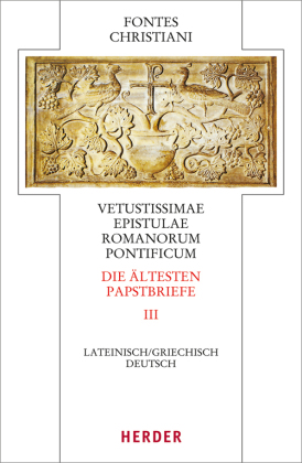 Fontes Christiani 4. Folge. Die ältesten Papstbriefe. Tl.3
