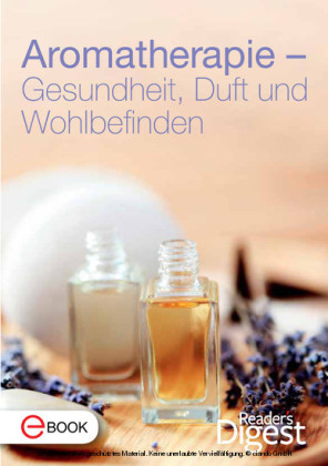 Aromatherapie - Gesundheit, Duft und Wohlbefinden