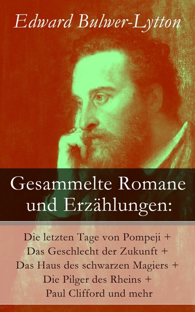 Gesammelte Romane und Erzählungen: Die letzten Tage von Pompeji + Das Geschlecht der Zukunft + Das Haus des schwarzen Magiers + Die Pilger des Rheins + Paul Clifford und mehr main product photo