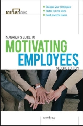 Manager's Guide to Motivating Employees 2/E