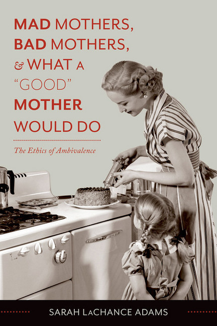 Mad Mothers, Bad Mothers, and What a 'Good' Mother Would Do main product photo