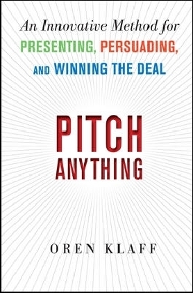 Pitch Anything: An Innovative Method for Presenting, Persuading, and Winning the Deal