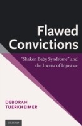 Flawed Convictions: Shaken Baby Syndrome and the Inertia of Injustice