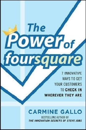 Power of foursquare: 7 Innovative Ways to Get Your Customers to Check In Wherever They Are