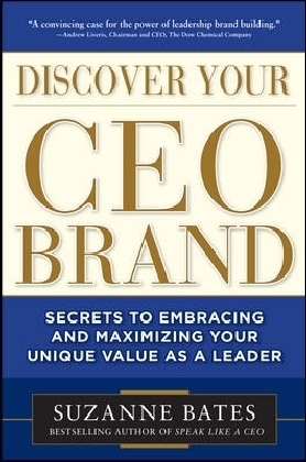Discover Your CEO Brand: Secrets to Embracing and Maximizing Your Unique Value as a Leader