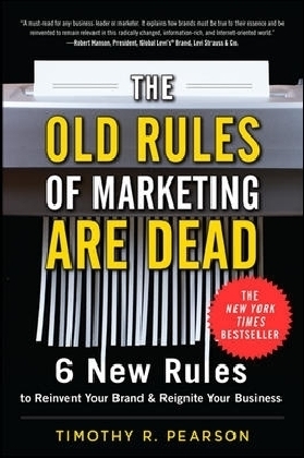 Old Rules of Marketing are Dead: 6 New Rules to Reinvent Your Brand and Reignite Your Business