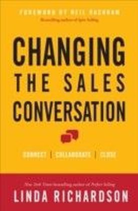 Changing the Sales Conversation: Connect, Collaborate, and Close