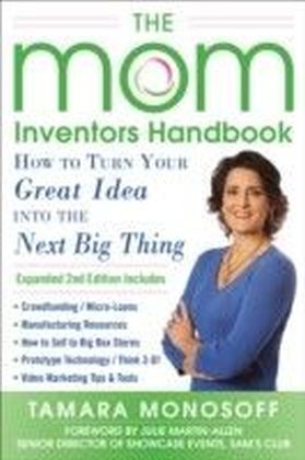 Mom Inventors Handbook, How to Turn Your Great Idea into the Next Big Thing, Revised and Expanded 2nd Ed main product photo