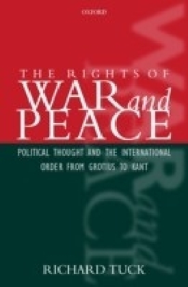 Rights of War and Peace: Political Thought and the International Order from Grotius to Kant
