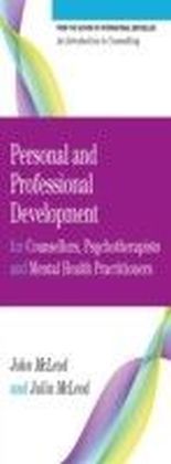 Personal And Professional Development For Counsellors, Psychotherapists And Mental Health Practitioners
