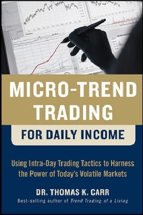 Micro-Trend Trading for Daily Income: Using Intra-Day Trading Tactics to Harness the Power of Today's Volatile Markets main product photo