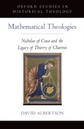 Mathematical Theologies: Nicholas of Cusa and the Legacy of Thierry of Chartres
