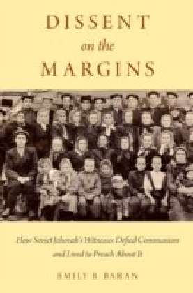 Dissent on the Margins: How Soviet Jehovah's Witnesses Defied Communism and Lived to Preach About It
