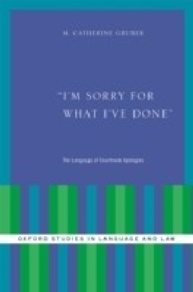 I'm Sorry for What I've Done: The Language of Courtroom Apologies