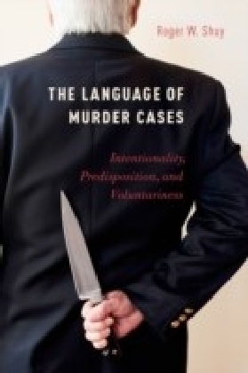 Language of Murder Cases: Intentionality, Predisposition, and Voluntariness
