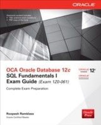 OCA Oracle Database 12c SQL Fundamentals I Exam Guide (Exam 1Z0-061)