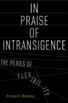 In Praise of Intransigence: The Perils of Flexibility