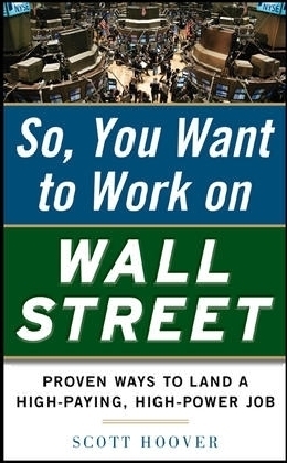 How to Get a Job on Wall Street: Proven Ways to Land a High-Paying, High-Power Job